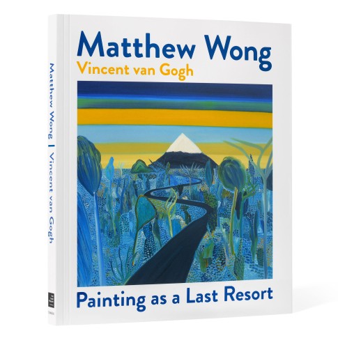 Matthew Wong | Vincent van Gogh: Painting as a Last Resort