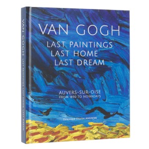 Van Gogh, Last Paintings, Last Home, Last Dream